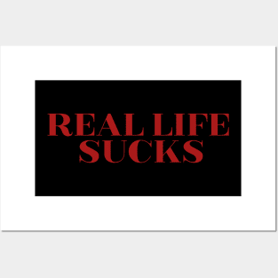 Real life sucks Posters and Art